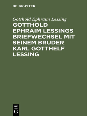 cover image of Gotthold Ephraim Lessings Briefwechsel mit seinem Bruder Karl Gotthelf Lessing